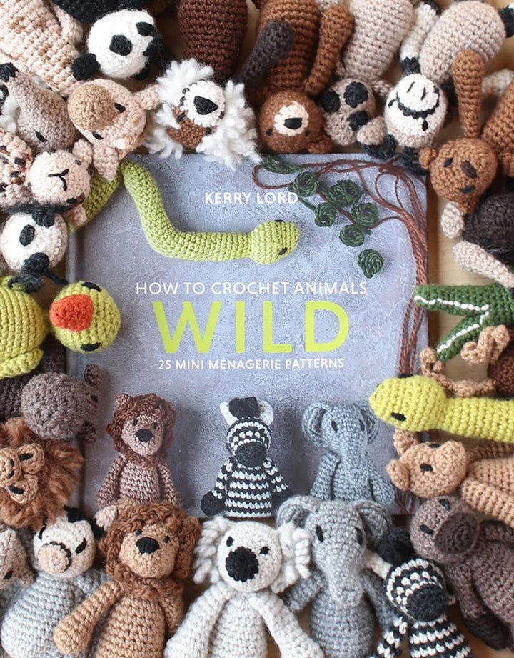 How To Crochet: Wild Mini Menagerie Book by Kerry Lord